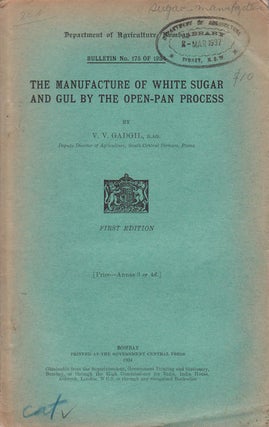 Stock ID #57139 The Manufacture of White Sugar and Gul by the Open-Pan Process. V. V. GADGIL
