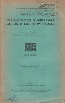 Stock ID #57139 The Manufacture of White Sugar and Gul by the Open-Pan Process. V. V. GADGIL