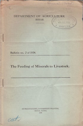 Stock ID #57150 The Feeding of Minerals to Livestock. DEPARTMENT OF AGRICULTURE. BIHAR