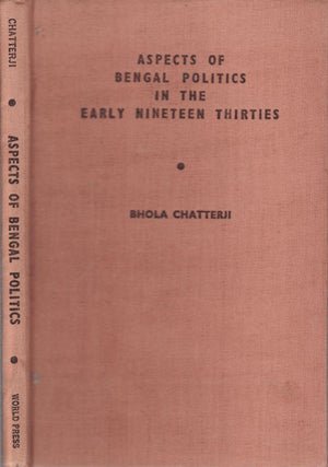 Stock ID #58327 Aspects of Bengal Politics in the Early Nineteen-Thirties. BHOLA CHATTERJI
