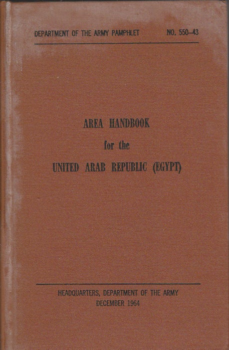 Stock ID #5837 Area Handbook for the United Arab Republic (Egypt). FOREIGN AREAS STUDIES DIVISION.
