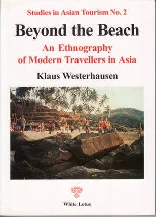 Stock ID #58766 Beyond the Beach. An Ethnography of Modern Travellers in Asia. KLAUS WESTERHAUSEN