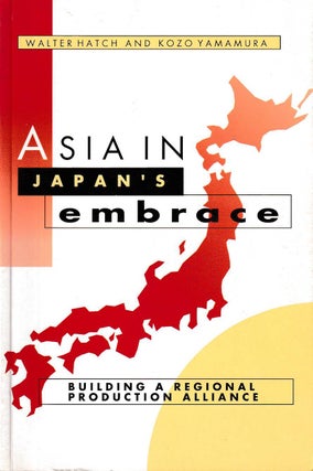 Stock ID #58899 Asia in Japan's Embrace. Building a Regional Production Alliance. WALER AND...