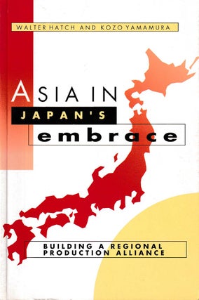 Stock ID #58899 Asia in Japan's Embrace. Building a Regional Production Alliance. WALER AND KOZO...