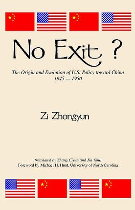 Stock ID #58952 No Exit? The Origin and Evolution of U.S. Policy Toward China, 1945-1950....
