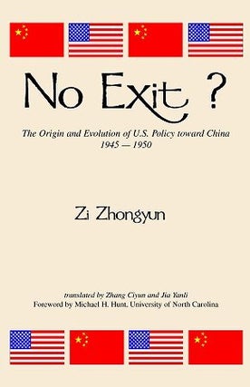 Stock ID #58952 No Exit? The Origin and Evolution of U.S. Policy Toward China, 1945-1950....
