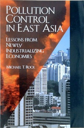 Stock ID #58992 Pollution Control in East Asia. Lessons from Newly Industrializing Economies....