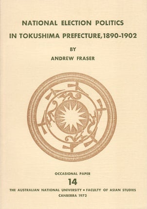 Stock ID #5932 National Election Politics in Tokushima Prefecture, 1890-1902. ANDREW FRASER