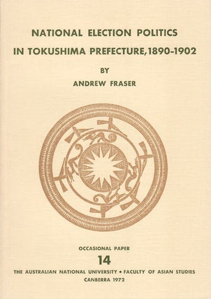 Stock ID #5932 National Election Politics in Tokushima Prefecture, 1890-1902. ANDREW FRASER