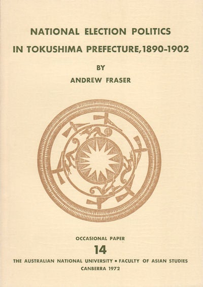 Stock ID #5932 National Election Politics in Tokushima Prefecture, 1890-1902. ANDREW FRASER.