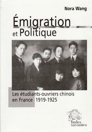 Stock ID #59342 Emigration et Politique. Les etudiants-ouvriers chinois en France 1919-1925. NORA...