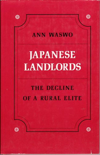 Stock ID #60134 Japanese Landlords. The decline of a rural elite. ANN WASWO.