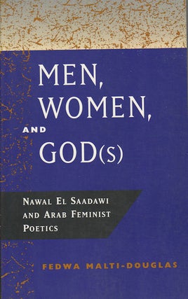 Stock ID #61467 Men, Women, and God(s). Nawal El Saadawi and Arab Feminist Poetics. FEDWA...