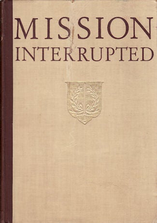 Stock ID #61558 Mission Interrupted. The Dutch in the East Indies and their Work in the XXth Century. DR. W. H. VAN HELSDINGEN.