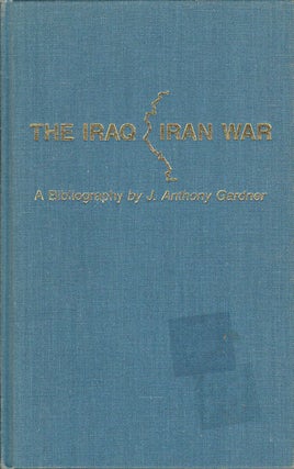 Stock ID #6164 The Iraq-Iran War. A Bibliography. J. ANTHONY GARDNER