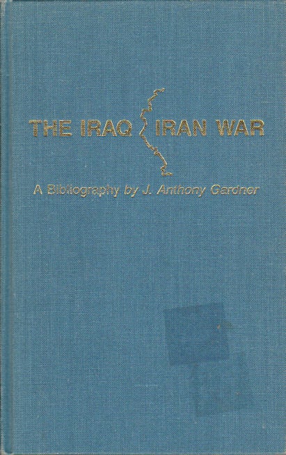Stock ID #6164 The Iraq-Iran War. A Bibliography. J. ANTHONY GARDNER.