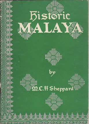 Stock ID #61645 Historic Malaya. An Outline History. M. C. SHEPPARD