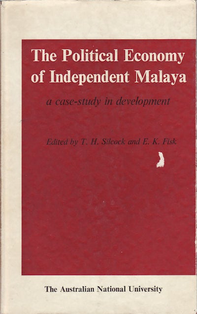 Stock ID #61694 The Political Economy of Independent Malaya. A Case-study in development. T. H. AND E. K. FISK SILCOCK.