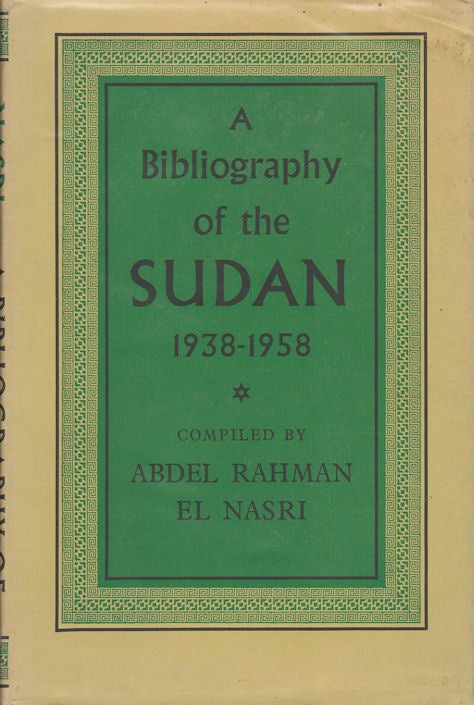 Stock ID #61705 A Bibliography of the Sudan 1938-1958. ABDEL RAHMAN EL NASRI.