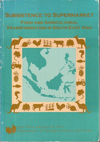 Stock ID #61960 Subsistence to Supermarket. Food and Agricultural Transformation in South-East Asia. DEPARTMENT OF FOREIGN AFFAIRS AND TRADE.