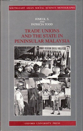 Stock ID #62808 Trade Unions and the State in Peninsular Malaysia. JOMO K. S. AND PATRICIA TODD