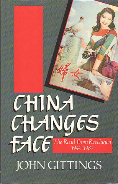 Stock ID #6399 China Changes Face. The Road from Revolution 1949-1989. JOHN GITTINGS.