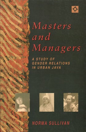 Stock ID #63998 Masters and Managers. A Study of Gender Relations in Urban Java. NORMA SULLIVAN