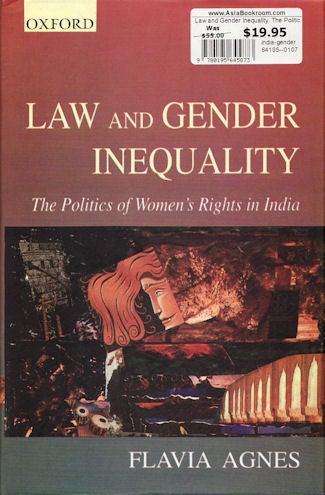 Stock ID #64195 Law and Gender Inequality. The Politics of Women's Rights in India. FLAVIA AGNES.