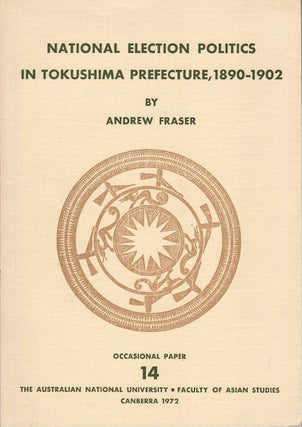 Stock ID #64768 National Election Politics in Tokushima Prefecture, 1890-1902. ANDREW FRASER