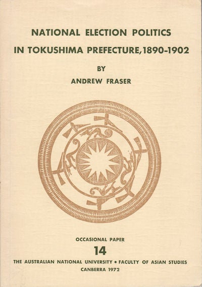 Stock ID #64768 National Election Politics in Tokushima Prefecture, 1890-1902. ANDREW FRASER.