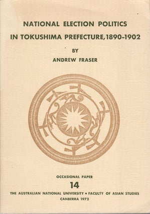 Stock ID #64769 National Election Politics in Tokushima Prefecture, 1890-1902. ANDREW FRASER