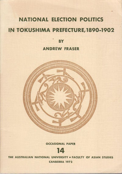 Stock ID #64769 National Election Politics in Tokushima Prefecture, 1890-1902. ANDREW FRASER.