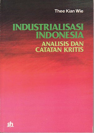 Stock ID #64967 Industrialisasi Indonesia Analisis dan Catatan Kritis. THEE KIAN WIE