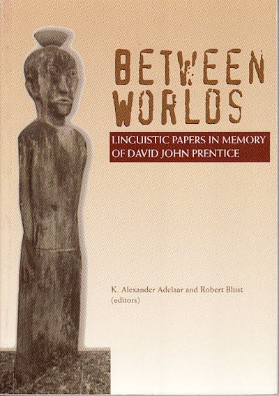 Stock ID #65079 Between Worlds. Linguistic Papers in Memory of David John Prentice. K. ALEXANDER AND ROBERT BLUST ADELAAR.