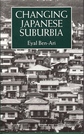 Stock ID #65732 Changing Japanese Suburbia. A Study of Two Present-Day Localities. EYAL BEN-ARI.