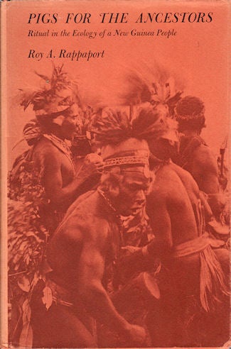 Stock ID #66275 Pigs for the Ancestors. Ritual in the Ecology of a New Guinea People. ROY A. RAPPAPORT.