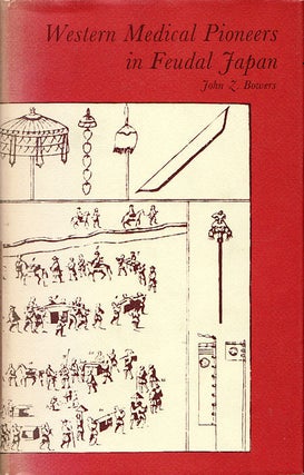Stock ID #66359 Western Medical Pioneers in Feudal Japan. JOHN Z. BOWERS