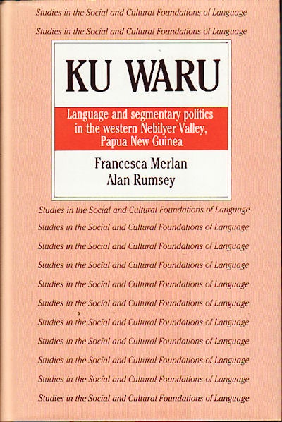 Stock ID #66972 Ku Waru. Language and segmentary politics in the western Nebilyer Valley, Papua New Guinea. FRANCESCA AND ALAN RUMSEY MERLAN.