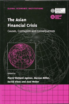 Stock ID #67683 The Asian Financial Crisis. Causes, Contagion and Consequences. PIERRE-RICHARD AGENOR, DAVID VINES AND AXEL WEBER, MARCUS MILLER.