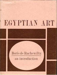 Stock ID #67923 Egyptian Art. An Introduction. BORIS DE RACHEWILTZ.