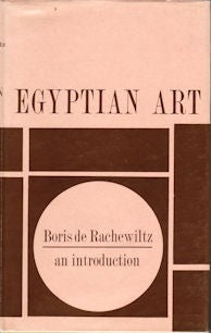 Stock ID #67923 Egyptian Art. An Introduction. BORIS DE RACHEWILTZ