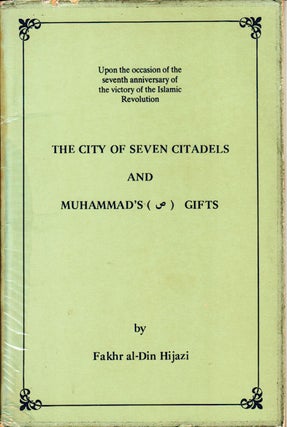 Stock ID #68365 The City of Seven Citadels and Muhammad's Gifts. FAKHR AL-DIN HIJAZI