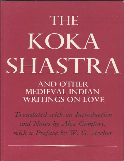 Stock ID #69499 The Koka Shastra. Being the Ratirahasya of Kokkaka and other Medieval Indian Writings on Love. ALEX COMFORT.