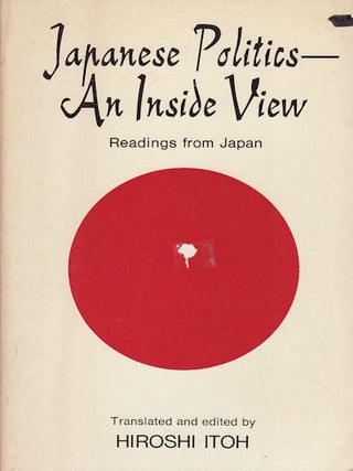 Stock ID #69908 Japanese Politics - An Inside View. TRANS., ED