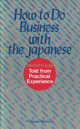 Stock ID #70399 How to Do Business with the Japanese. Told from Practical Experience. HERBERT F....