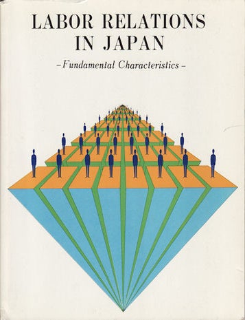Stock ID #70406 Labor Relations in Japan. Fundamental Characteristics. KATSUMI YAKABE.