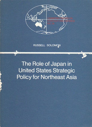 Stock ID #70606 The Role of Japan in United States Strategic Policy for Northeast Asia. RUSSELL...