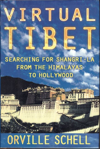 Stock ID #70675 Virtual Tibet. Searching for Shangri-La from the Himalayas to Hollywood. ORVILLE SCHELL.