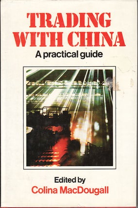 Stock ID #70698 Trading with China. A practical guide. COLINA MACDOUGALL