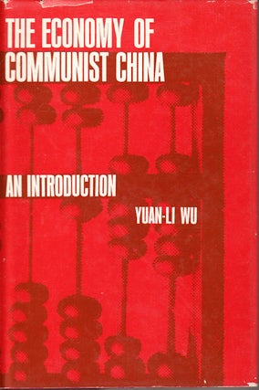 Stock ID #70734 The Economy of Communist China. An Introduction. YUAN-LI WU